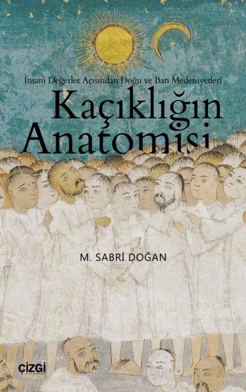 Kaçıklığın Anatomisi İnsani Değerler Açısından Doğu ve Batı Medeniyetleri kitap kapağı