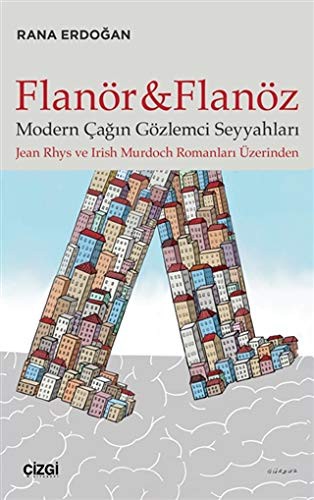 Flanör ve Flanöz - Modern Çağın Gözlemci Seyyahları (Jean Rhys ve Irİsh Murdoch romanları üzerinden) kitap kapağı