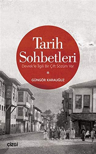 Tarih Sohbetleri (Devrek'le İlgili Bir Çift Sözüm Var) kitap kapağı