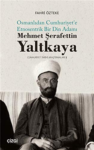 Mehmet ŞerafettinYaltkaya (Osmanlıdan Cumhuriyet'e Etnosentrik Bir Din Adamı) kitap kapağı
