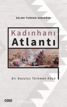 Kadınhanı Atlantı & Bir Bozulus Türkmen Köyü kitap kapağı