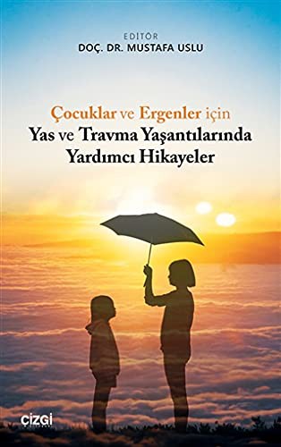 Çocuklar ve Ergenler için Yas ve Travma Yaşantılarında Yardımcı Hikayeler kitap kapağı