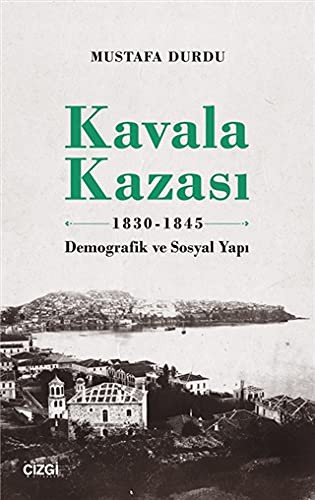Kavala Kazası 1830-1845 & Demografik ve Sosyal Yapı kitap kapağı