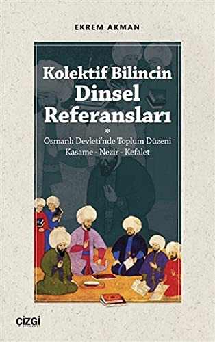Kolektif Bilincin Dinsel Referansları (Osmanlı Devleti'nde Toplum Düzeni : Kasame - Nezir - Kefalet) kitap kapağı