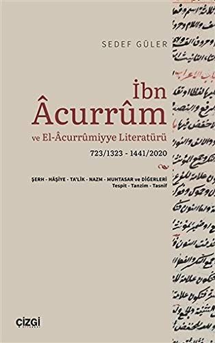 İbn Acurrum ve El-Acurrumiyye Literatürü (723/1323 - 1441/2020) kitap kapağı