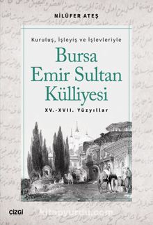 Bursa Emir Sultan Külliyesi (XV.-XVII. Yüzyıllar) kitap kapağı