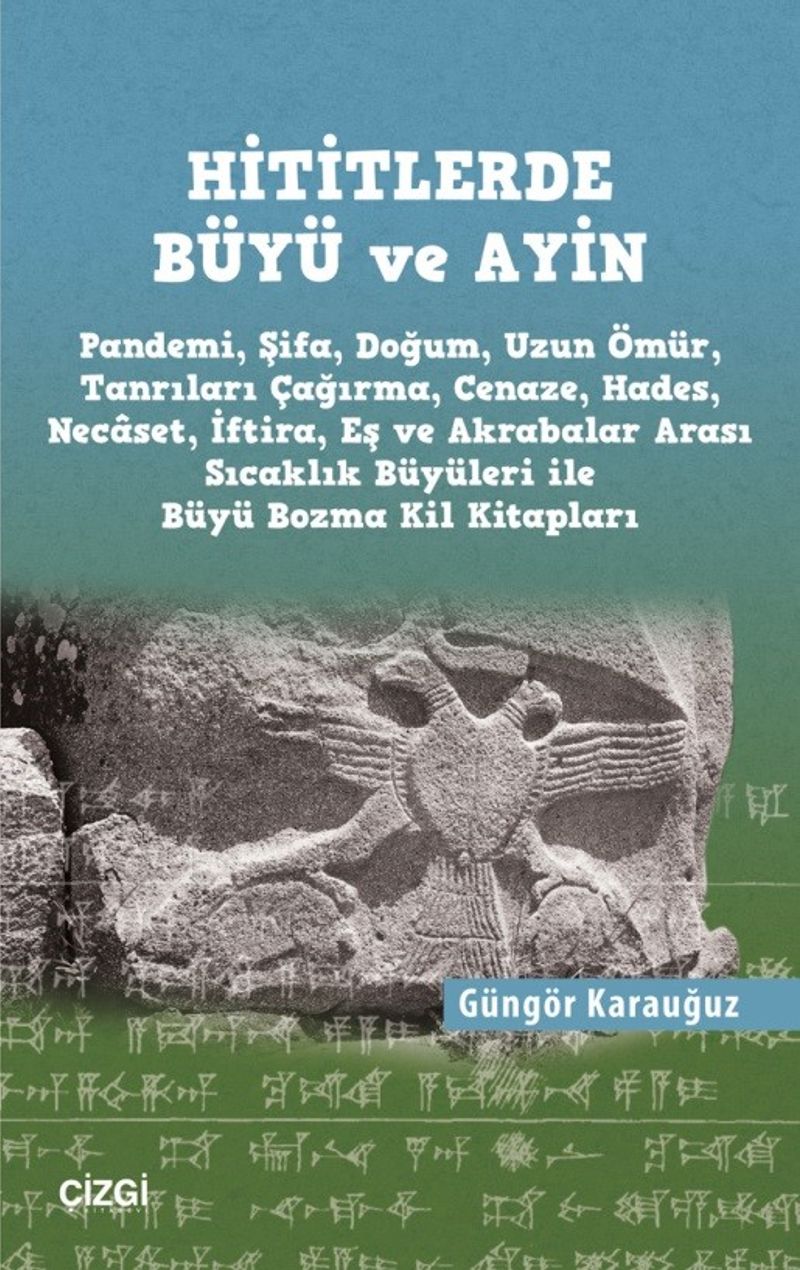 Hititlerde Büyü ve Ayin (Pandemi, Şifa, Doğum, Uzun Ömür, Tanrıları Çağırma, Cenaze, Hades, Necaset, İftira, Eş ve Akrabalar Arası Sıcaklık Büyüleri ile Büyü Bozma Kil Kitapları) kitap kapağı