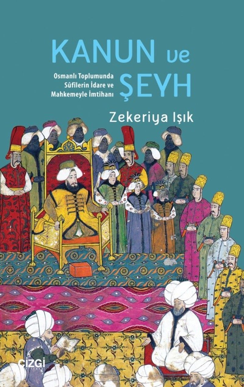 Kanun ve Şeyh Osmanlı Toplumunda Sûfîlerin İdare ve Mahkemeyle İmtihanı kitap kapağı