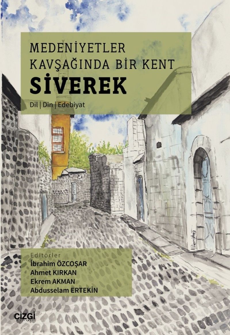 Medeniyetler Kavşağında Bir Kent Siverek (Dil – Din – Edebiyat) kitap kapağı
