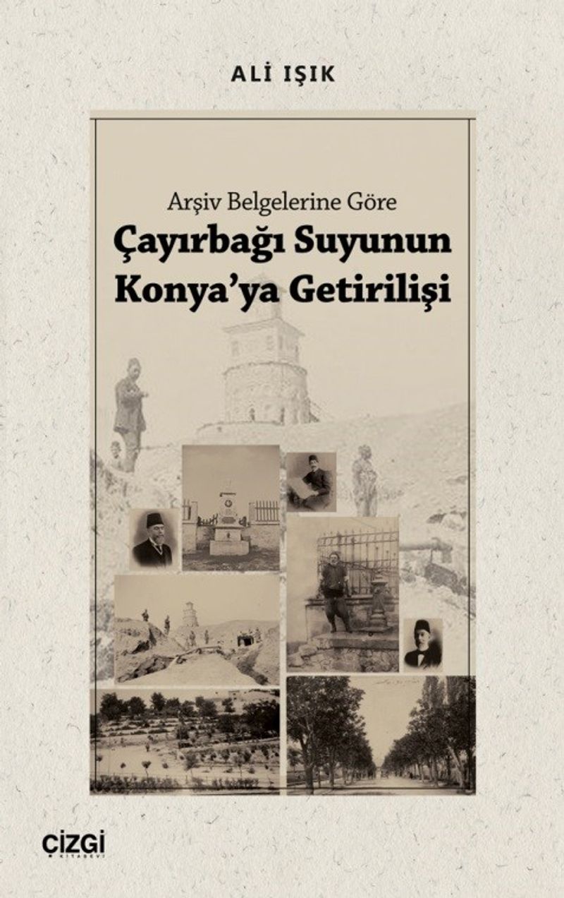 Arşiv Belgelerine Göre Çayırbağı Suyunun Konya'ya Getirilişi kitap kapağı