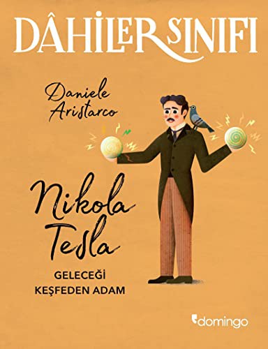 Dahiler Sınıfı: Nikola Tesla Geleceği Keşfeden Adam kitap kapağı
