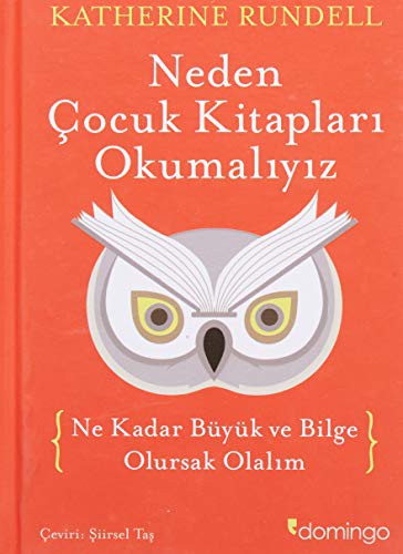 Neden Çocuk Kitapları Okumalıyız Ne Kadar Büyük ve Bilge Olursak Olalım kitap kapağı
