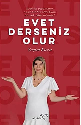 Evet Derseniz Olur & Sağlıklı Yaşamanın Nasıl Bir His Olduğunu Bilmek İster Misiniz? kitap kapağı