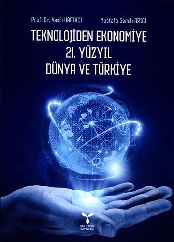 Teknolojiden Ekonomiye 21. Yüzyıl Dünya ve Türkiye kitap kapağı