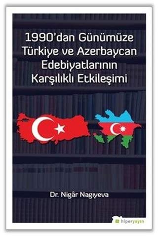 1990’dan Günümüze Türkiye ve Azerbaycan Edebiyatlarının Karşılıklı Etkileşimi kitap kapağı