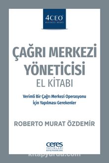 Çağrı Merkezi Yöneticisi El Kitabı & Verimli Bir Çağrı Merkezi Operasyonu İçin Yapılması Gerekenler kitap kapağı