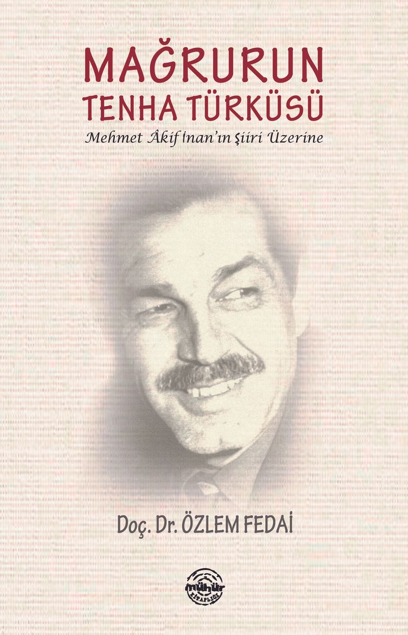 Mağrurun Tenha Türküsü Mehmet Akif İnan'ın Şiiri Üzerine kitap kapağı