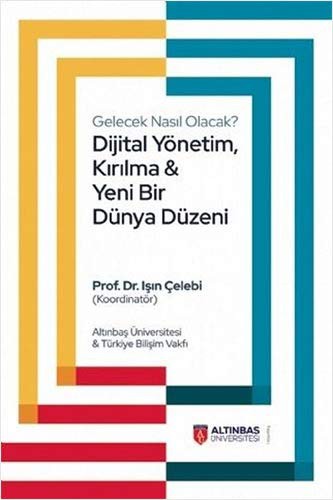 Gelecek Nasıl Olacak? Dijital Yönetim, Kırılma ve Yeni Bir Dünya Düzeni kitap kapağı