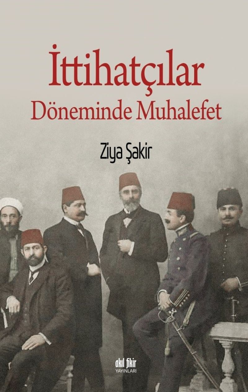 İttihatçılar Döneminde Muhalefet kitap kapağı