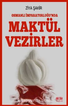 Osmanlı İmparatorluğunda  Maktül Vezirler kitap kapağı