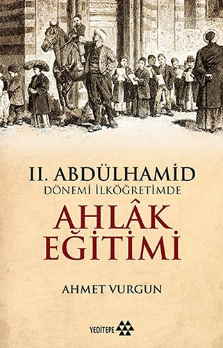 II. Abdülhamid Dönemi İlköğretimde Ahlak Eğitimi kitap kapağı