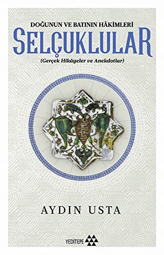 Doğunun ve Batının Hakimleri Selçuklular & Gerçek Hikayeler ve Anekdotlar kitap kapağı