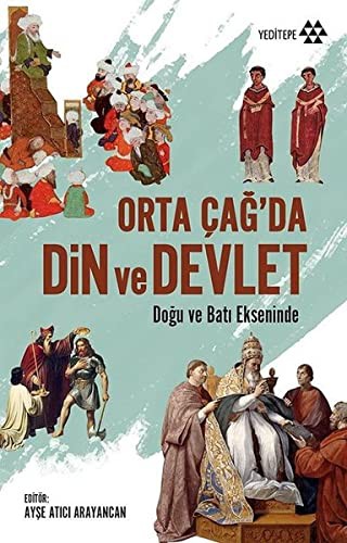 Orta Çağ'da Din ve Devlet Doğu ve Batı Ekseninde kitap kapağı