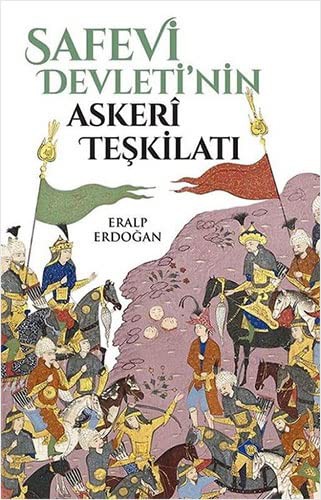 Safevi Devleti’nin Askeri Teşkilatı kitap kapağı