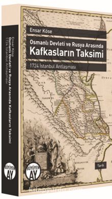 Osmanlı Devleti ve Rusya Arasında Kafkasların Taksimi  & 1724 İstanbul Antlaşması kitap kapağı