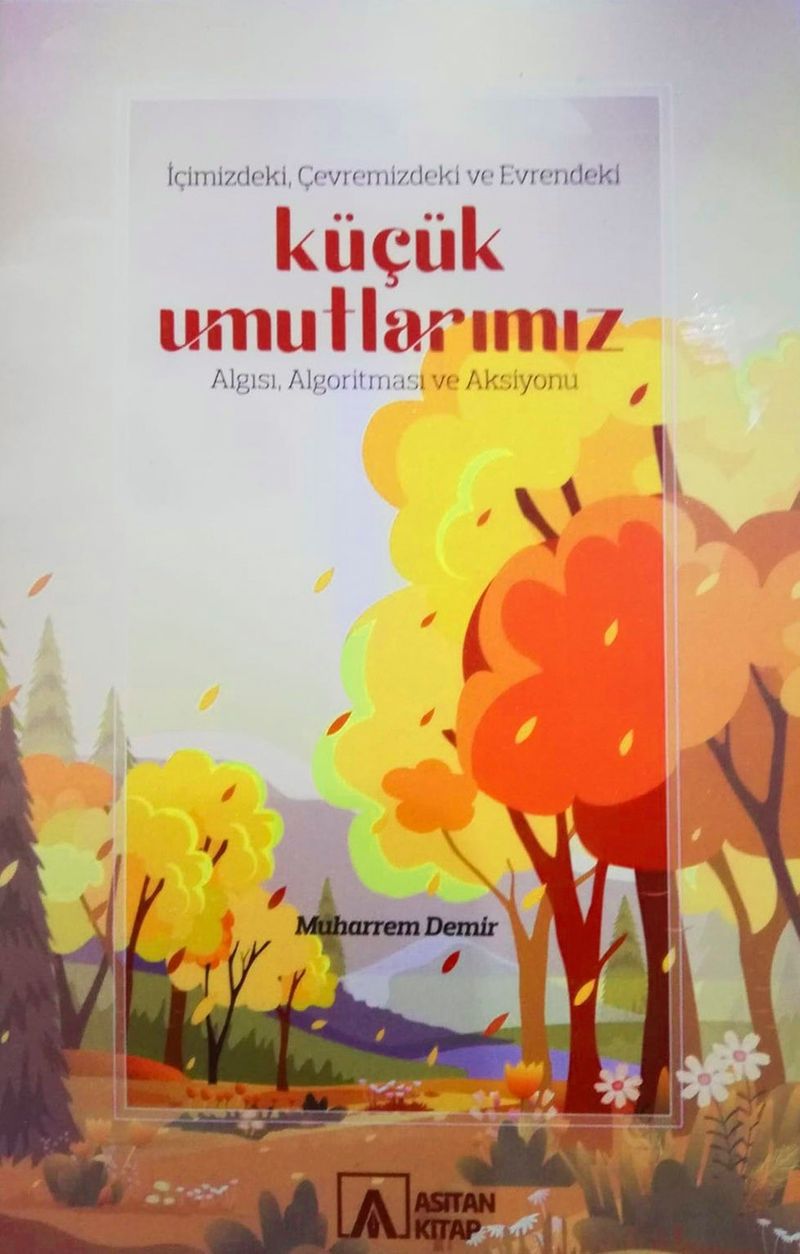 İçimizdeki, Çevremizdeki Ve Evrendeki Küçük Umutlarımız Algısı, Algoritması Ve Aksiyonu kitap kapağı