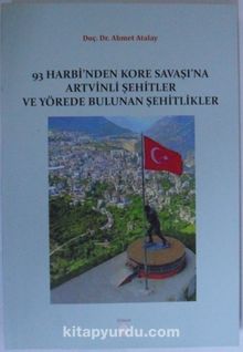 93 Harbi’nden Kore Savaşı’na Artvinli Şehitler ve Yörede Bulunan Şehitlikler kitap kapağı