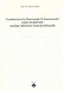 Cumhuriyet'in Öncesinde ve Sonrasında Said Nursi'nin Doğru Bilinen Yanlış Yönleri kitap kapağı