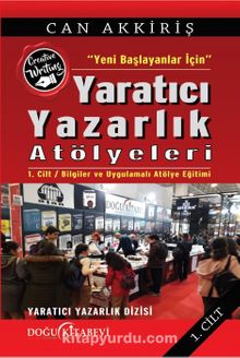 Yeni Başlayanlar İçin Yaratıcı Yazarlık Atölyeleri Cilt:1 kitap kapağı