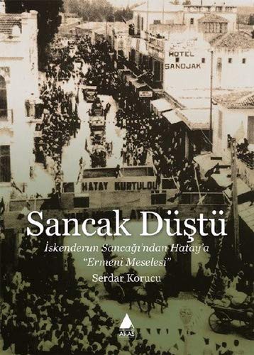 Sancak Düştü & İskenderun Sancağı’ndan Hatay’a “Ermeni Meselesi” kitap kapağı