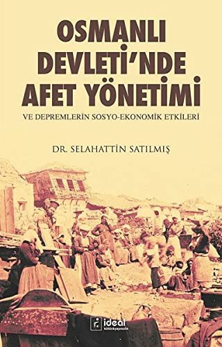 Osmanlı Devleti'nde Afet Yönetimi ve Depremlerin Sosyo-Ekonomik Etkileri kitap kapağı
