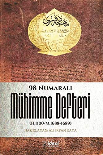 Osmanlı Tarihi Araştırmalarında Bir Kaynak Olarak 98 Numaralı Mühimme Defteri (H.1100/M.1688-1689) kitap kapağı