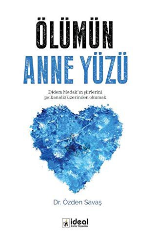 Ölümün Anne Yüzü Didem Madak'ın Şiirlerini Psikanaliz Üzerinden Okumak kitap kapağı