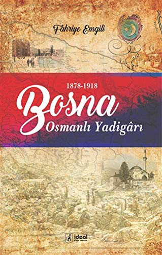 Osmanlı Yadigarı Bosna Avusturya-Macaristan İşgalinde Bosna (1878-1918) kitap kapağı
