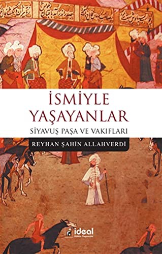İsmiyle Yaşayanlar Siyavuş Paşa ve Vakıfları kitap kapağı