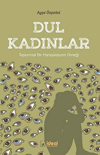 Dul Kadınlar - Toplumsal Bir Manipülasyon Örneği kitap kapağı