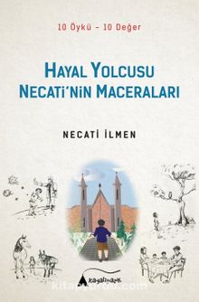 Hayal Yolcusu Necati’nin Maceraları (10 Öykü-10 Değer) kitap kapağı