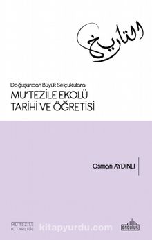 Doğuşundan Büyük Selçuklulara Mu’tezile Ekolü Tarihi ve Öğretisi kitap kapağı