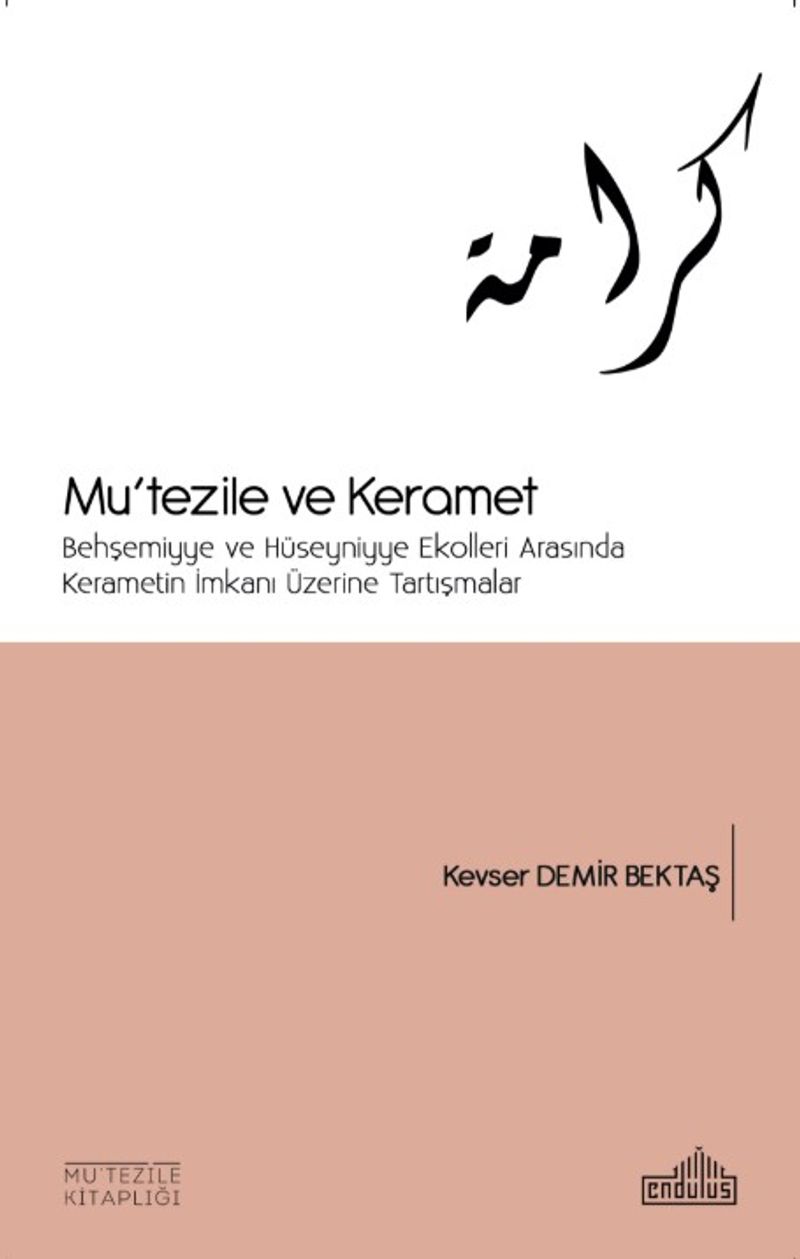 Mu'tezile ve Keramet & Behşemiyye ve Hüseyniyye Ekolleri Arasında Kerametin İmkanı Üzerine Tartışmalar kitap kapağı
