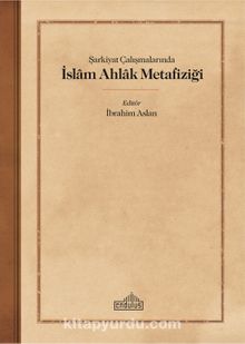 Şarkiyat Çalışmalarında İslam Ahlak Metafiziği kitap kapağı