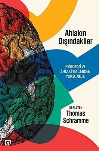 Ahlakın Dışındakiler: Psikopati Ve Ahlaki Yetilerden Yoksunluk kitap kapağı