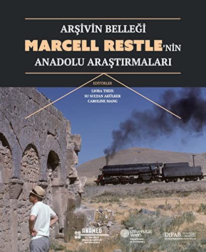 Arşivin Belleği: Marcell Restle'nin Anadolu Araştırmaları kitap kapağı