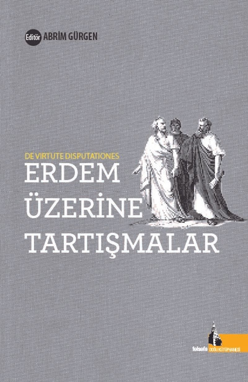 Erdem Üzerine Tartışmalar & Di Virtute Disputationes kitap kapağı
