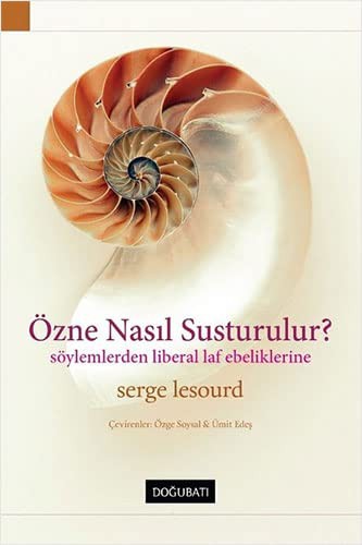 Özne Nasıl Susturulur? & Söylemlerden Liberal Laf Ebeliklerine kitap kapağı