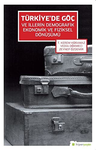 Türkiye'de Göç ve İllerin Demografik Ekonomik ve Fiziksel Dönüşümü kitap kapağı