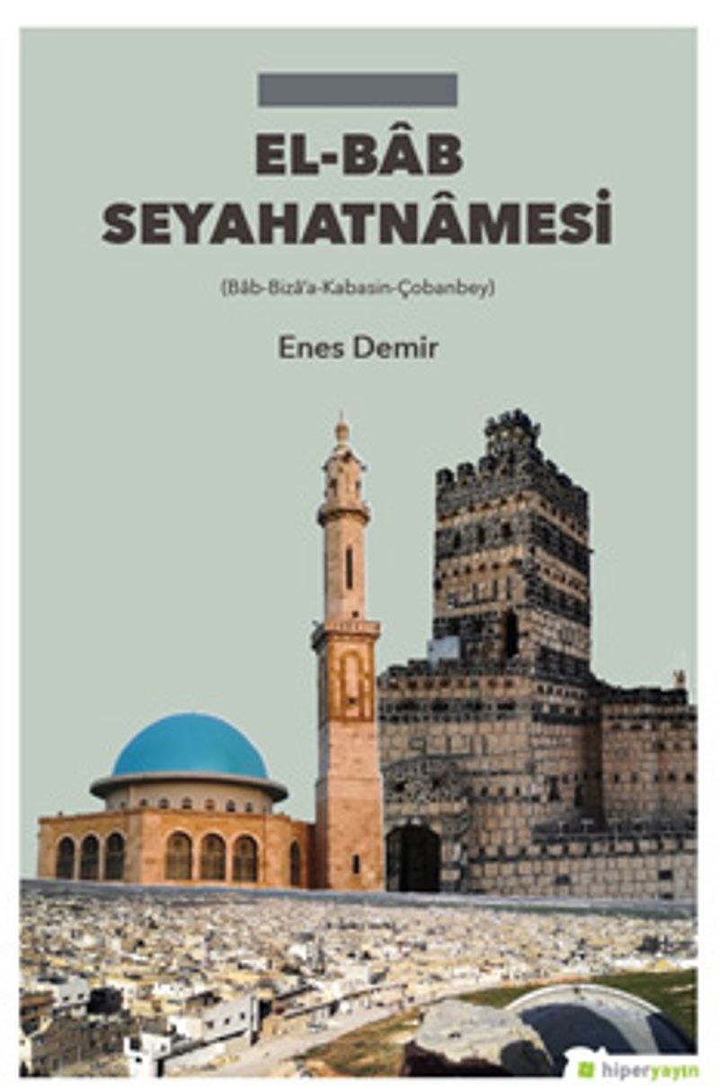 El-Bab Seyahatnamesi (Bab-Biza'a-Kabasin-Çobanbey) kitap kapağı
